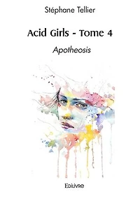 Acid Girls - Tome 4: Apotheosis