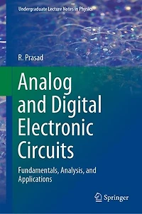 Analog and Digital Electronic Circuits: Fundamentals, Analysis, Applications