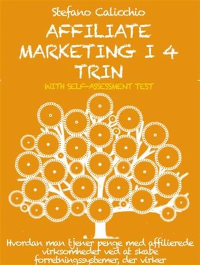 Affiliate marketing i 4 trin: Hvordan man tjener penge med affilierede virksomheder ved at skabe forretningssystemer, der virker