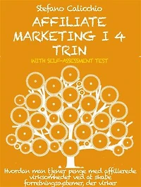 Affiliate marketing i 4 trin: Hvordan man tjener penge med affilierede virksomheder ved at skabe forretningssystemer, der virker
