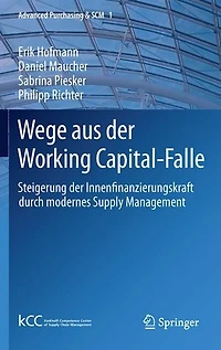 Wege Aus Der Working Capital-falle: Steigerung Innenfinanzierungskraft Durch Modernes Supply Management
