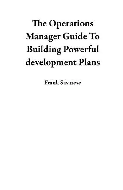 The Operations Manager Guide To Building Powerful development Plans