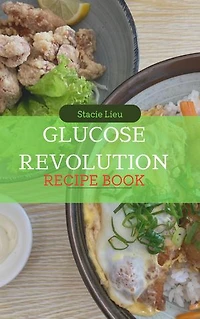 GLUCOSE REVOLUTION RECIPES COOKBOOK: Deliciously Diabetic: A Glucose Revolution Cookbook for a New You