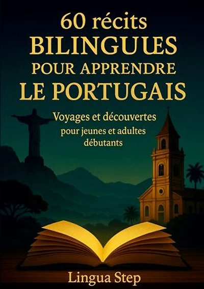 60 Récits bilingues pour aprendre le Portugais: Voyages et Découvertes pour Jeunes et Adultes Débutants