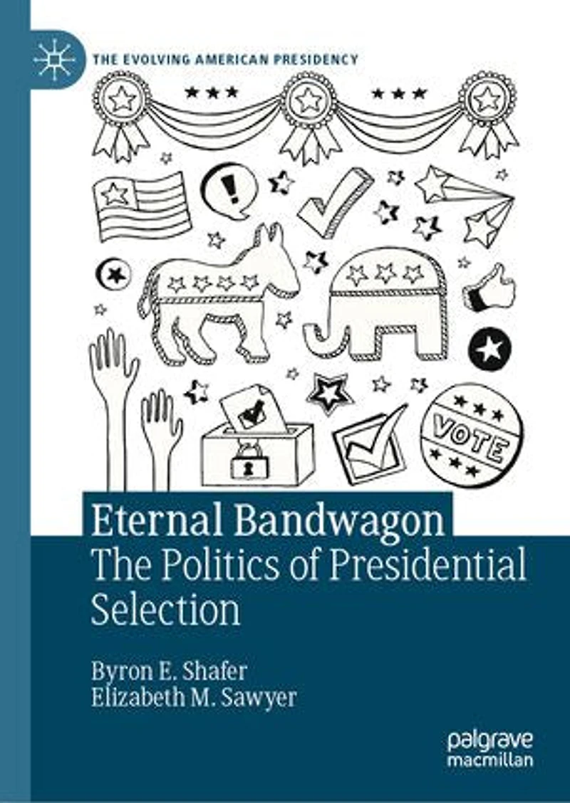 Eternal Bandwagon: The Politics of Presidential Selection