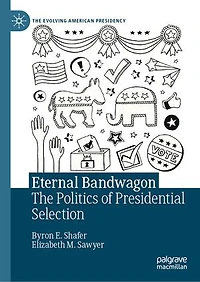 Eternal Bandwagon: The Politics of Presidential Selection