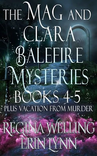 The Mag and Clara Balefire Mysteries Second Box Set Books 4-5 & Vacation from Murder: Cozy Witch Mysteries