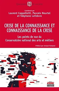 Crise de la connaissance et connaissance de la crise: Les points de vue du Conservatoire national des arts et métiers