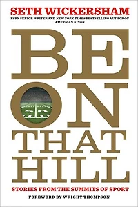 Be on That Hill: Stories from the Summits of Sport