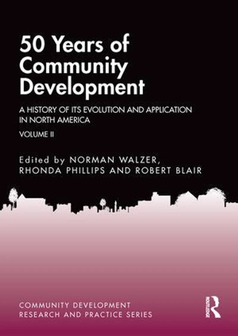 50 Years of Community Development Vol II: A History its Evolution and Application North America