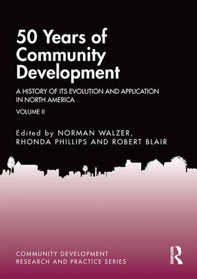 50 Years of Community Development Vol II: A History its Evolution and Application North America