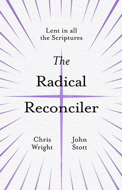 the Radical Reconciler: Lent All Scriptures