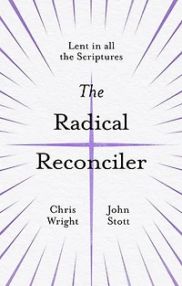the Radical Reconciler: Lent All Scriptures