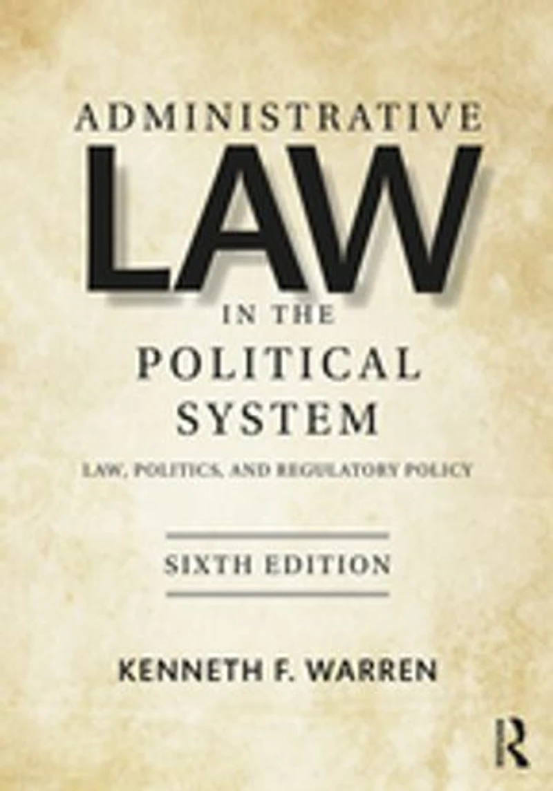 Administrative Law the Political System: Law, Politics, and Regulatory Policy