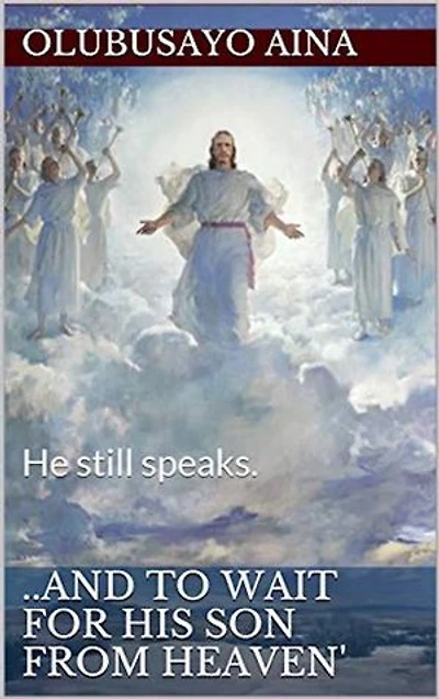 ..And to wait for His Son from Heaven': He still speaks.