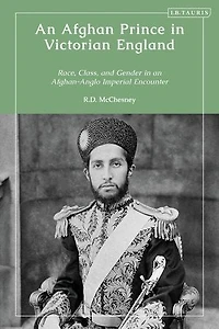 an Afghan Prince Victorian England: Race, Class, and Gender Afghan-Anglo Imperial Encounter