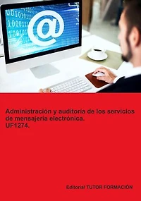 Administración y auditoría de los servicios de mensajería electrónica. UF1274.