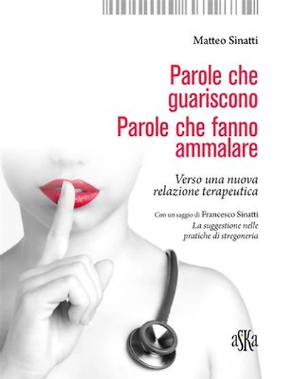 Parole che guariscono, parole che fanno ammalare: Verso una nuova relazione terapeutica