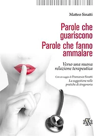 Parole che guariscono, parole che fanno ammalare: Verso una nuova relazione terapeutica
