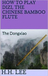 How to Play Dizi, the Chinese Bamboo Flute: The Dongxiao: How to Play Dizi, the Chinese Bamboo Flute, #3