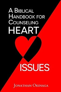 A Biblical Handbook for Counseling Heart Issues