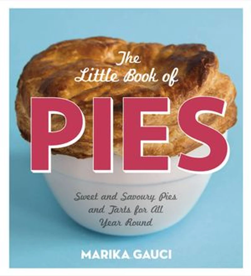 The Little Book of Pies: Sweet and Savoury Pies Tarts For All Year Round
