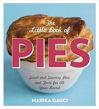 The Little Book of Pies: Sweet and Savoury Pies Tarts For All Year Round