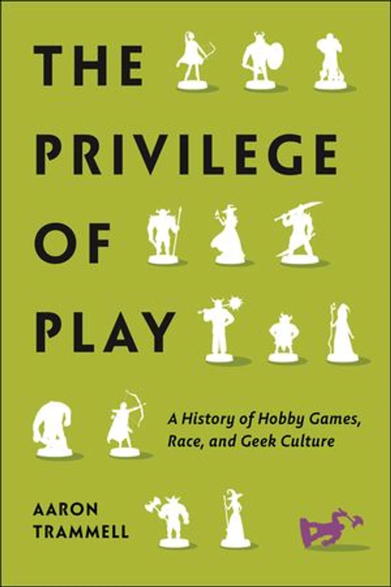 The Privilege of Play: A History Hobby Games, Race, and Geek Culture