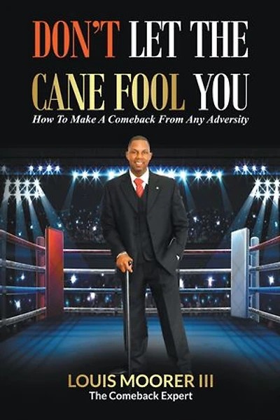 Don't Let the Cane Fool You: How to Make a Comeback from Any Adversity
