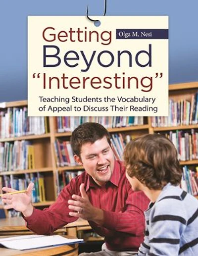 Getting Beyond "Interesting": Teaching Students the Vocabulary of Appeal to Discuss Their Reading