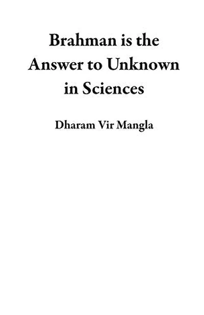 Brahman is the Answer to Unknown in Sciences