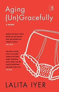 Aging (Un)Gracefully: A Memoir