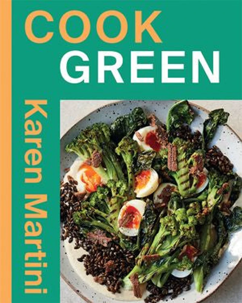 COOK: GREEN: Essential Recipes for Vegetables, Salads and More