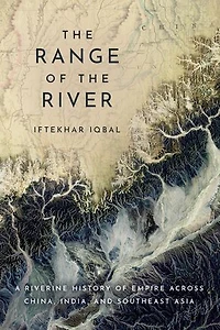 the Range of River: A Riverine History Empire across China, India, and Southeast Asia