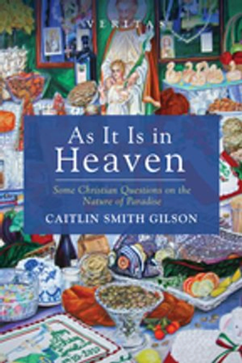 As It Is Heaven: Some Christian Questions on the Nature of Paradise