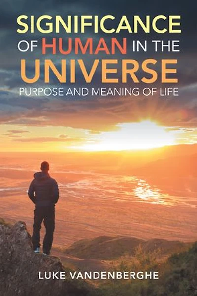 The Significance of Humans Universe: Purpose and Meaning Life