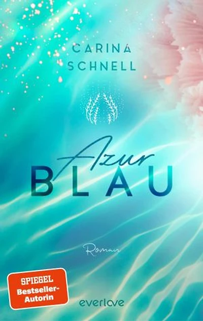 Azurblau: Roman | Willkommen an Frankreichs Küste! | Die neue New-Adult-Reihe der SPIEGEL-Bestseller-Autorin