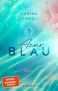 Azurblau: Roman | Willkommen an Frankreichs Küste! | Die neue New-Adult-Reihe der SPIEGEL-Bestseller-Autorin
