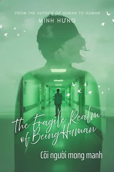 Cõi người mong manh - Bác sĩ Nguyễn Đông Hưng: The Fragile Realm of Being Human