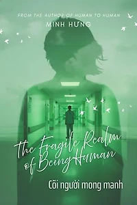 Cõi người mong manh - Bác sĩ Nguyễn Đông Hưng: The Fragile Realm of Being Human