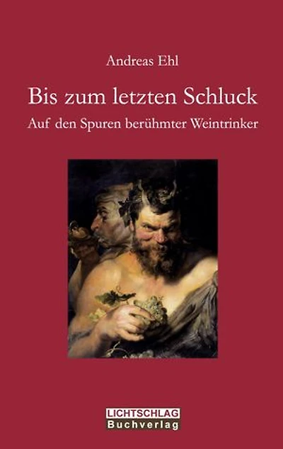 Bis zum letzten Schluck: Auf den Spuren berühmter Weintrinker