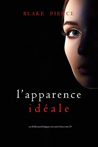 L’Apparence Idéale (Un thriller psychologique avec Jessie Hunt, tome 29)