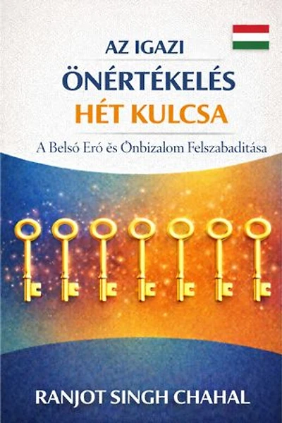 Az Igazi Önértékelés Hét Kulcsa: A Belső Erő és Önbizalom Felszabadítása