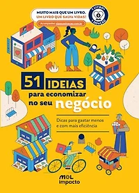 51 Ideias Para Economizar No Seu Negócio: Dicas para gastar menos e com mais eficiência