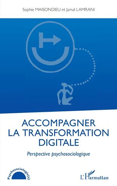 Accompagner la transformation digitale: Perspective psychosociologique