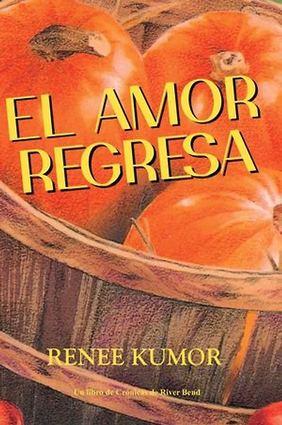 El Amor Regresa—Un libro de Crónicas de River Bend