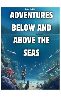 ADVENTURES BELOW AND ABOVE THE SEAS