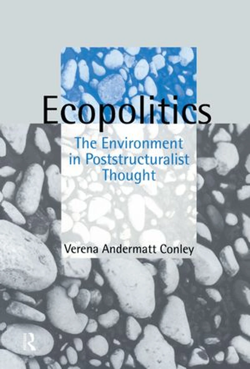 Ecopolitics: The Environment Poststructuralist Thought