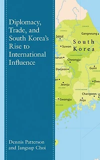 Diplomacy, Trade, and South Korea's Rise to International Influence