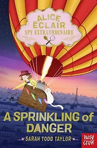 Alice Éclair, Spy Extraordinaire!: A Sprinkling of Danger: A Sprinkling of Danger